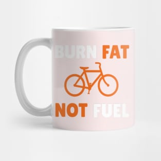 Burn Fat, Not Fuel Mug